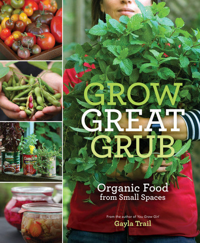 Grow Great Grub: Organic Food from Small Spaces book cover by Gayla Trail