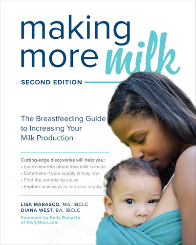 Making More Milk: The Breastfeeding Guide to Increasing Your Milk Production, Second Edition book cover by 