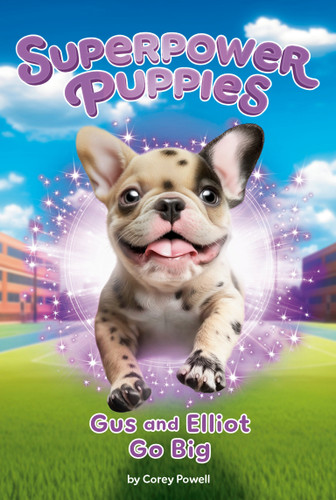 Gus and Elliot Go Big #6 (Superpower Puppies) book cover by Corey Powell