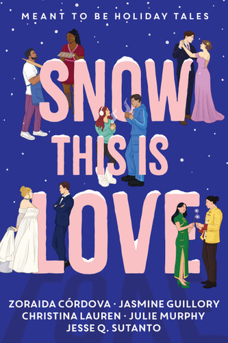 Snow This is Love: Meant to Be Holiday Tales (Meant To Be) book cover by Christina Lauren, Julie Murphy, Jasmine Guillory, Zoraida Córdova, Jesse Q. Sutanto