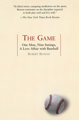 The Game: One Man, Nine Innings, A Love Affair with Baseball book cover by Robert Benson