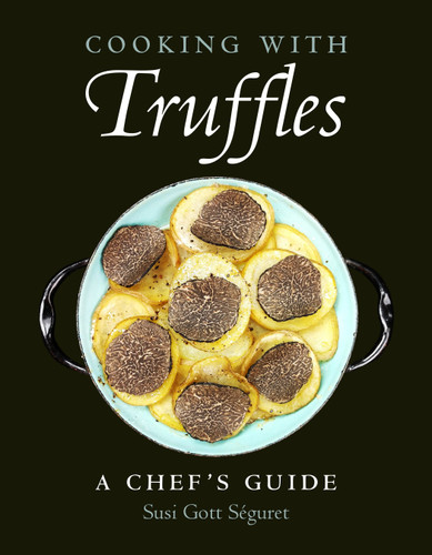 Cooking with Truffles: A Chef's Guide book cover by Susi Gott Séguret