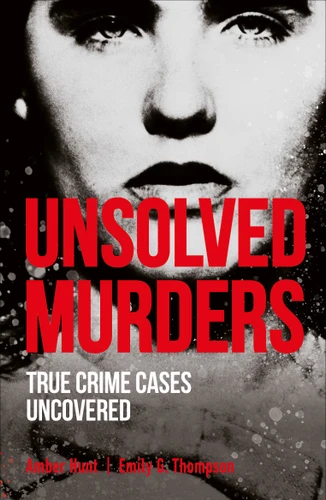 Unsolved Murders: True Crime Cases Uncovered (True Crime Uncovered) book cover by Amber Hunt, Emily G. Thompson