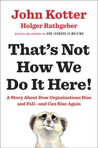That's Not How We Do It Here!: A Story about How Organizations Rise and Fall--and Can Rise Again book cover by John Kotter, Holger Rathgeber