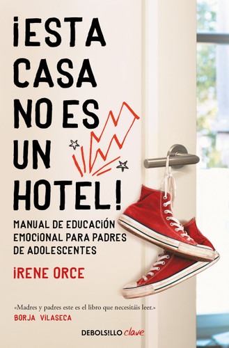 ¡Esta casa no es un hotel!: Manual de educación emocional para padres de adolescentes / This House Is Not a Hotel! book cover by Irene Orce