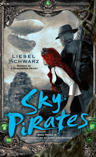 Sky Pirates: Book Three in The Chronicles of Light and Shadow (The Chronicles of Light and Shadow) book cover by Liesel Schwarz
