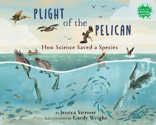 Plight of the Pelican: How Science Saved a Species (Books for a Better Earth) book cover by Jessica Stremer