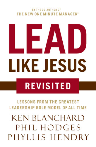 Lead Like Jesus Revisited: Lessons from the Greatest Leadership Role Model of All Time [9780718077259]