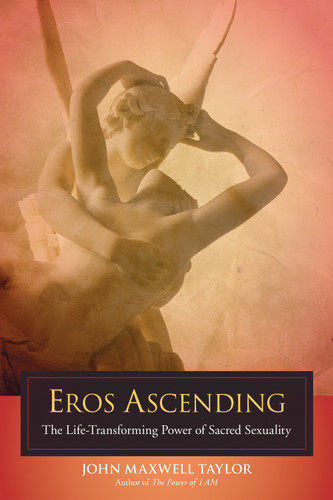 Eros Ascending: The Life-Transforming Power of Sacred Sexuality book cover by John Maxwell Taylor