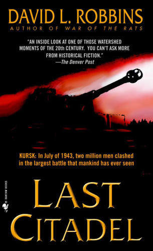 Last Citadel: A Novel of the Battle of Kursk book cover by David L. Robbins