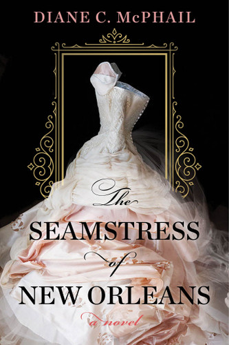 The Seamstress of New Orleans: A Fascinating Novel of Southern Historical Fiction book cover by Diane C. McPhail