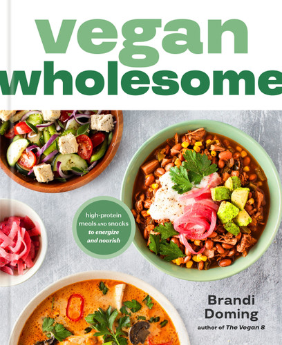 Vegan Wholesome: High-Protein Meals and Snacks to Energize and Nourish; A Cookbook book cover by Brandi Doming