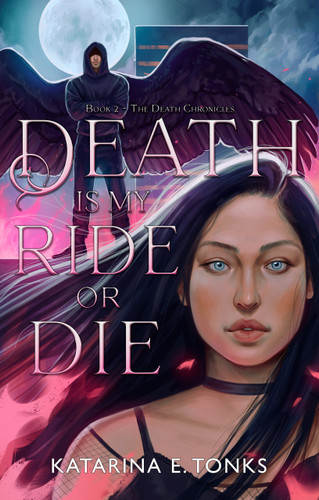 Death is My Ride or Die (The Death Chronicles) book cover by Katarina E. Tonks