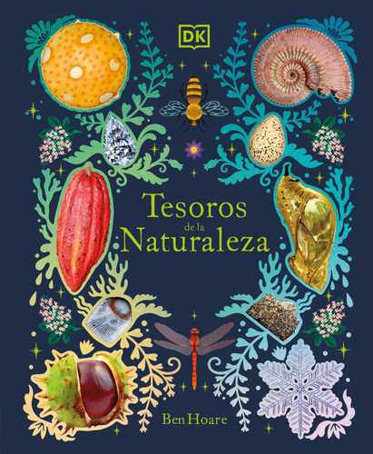 Tesoros de la naturaleza (Nature's Treasures): Un viaje inolvidable por los secretos del mundo natural (DK Treasures) book cover by Ben Hoare