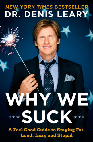Why We Suck: A Feel Good Guide to Staying Fat, Loud, Lazy and Stupid book cover by Denis Leary