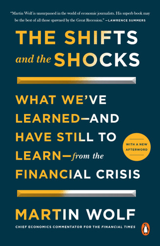 The Shifts and the Shocks: What We've Learned--and Have Still to Learn--from the Financial Crisis book cover by Martin Wolf