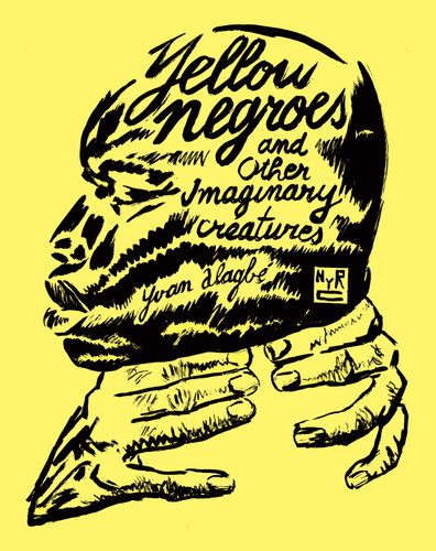 Yellow Negroes and Other Imaginary Creatures book cover by Yvan Alagbé