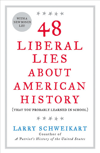 48 Liberal Lies About American History: (That You Probably Learned in School) book cover by Larry Schweikart