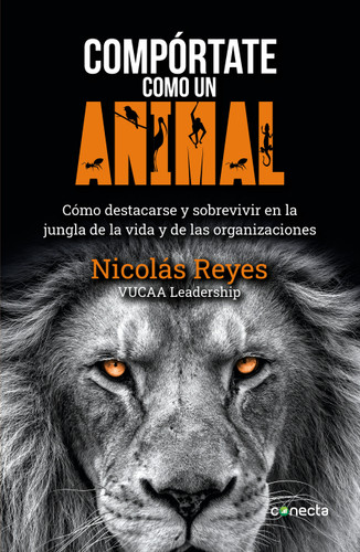 Compórtate como un animal / Behave Like an Animal: Liderazgo book cover by Nicolas Reyes