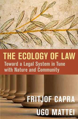 The Ecology of Law: Toward a Legal System in Tune with Nature and Community book cover by Fritjof Capra, Ugo Mattei