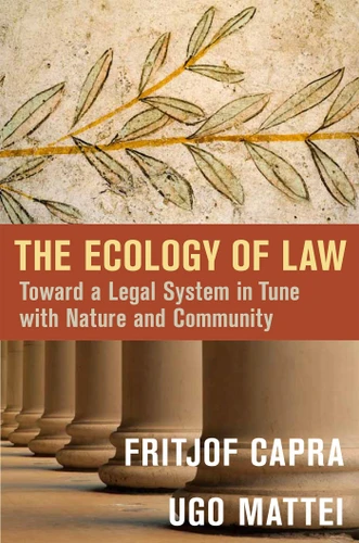 The Ecology of Law: Toward a Legal System in Tune with Nature and Community book cover by Fritjof Capra, Ugo Mattei