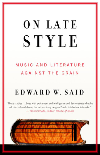 On Late Style: Music and Literature Against the Grain book cover by Edward W. Said