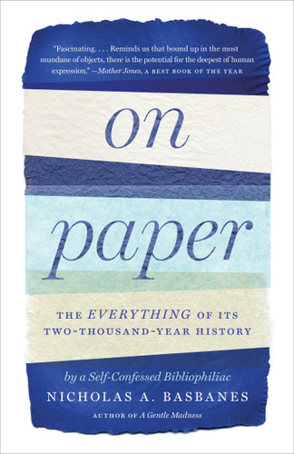 On Paper: The Everything of Its Two-Thousand-Year History book cover by Nicholas A. Basbanes