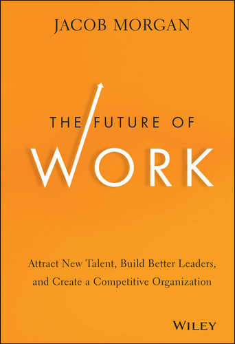 The Future of Work: Attract New Talent, Build Better Leaders, and Create a Competitive Organization book cover by Jacob Morgan