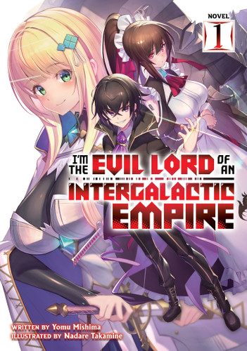 I'm the Evil Lord of an Intergalactic Empire! (Light Novel) Vol. 1 (I'm the Evil Lord of an Intergalactic Empire! (Light Novel)) book cover by Yomu Mishima
