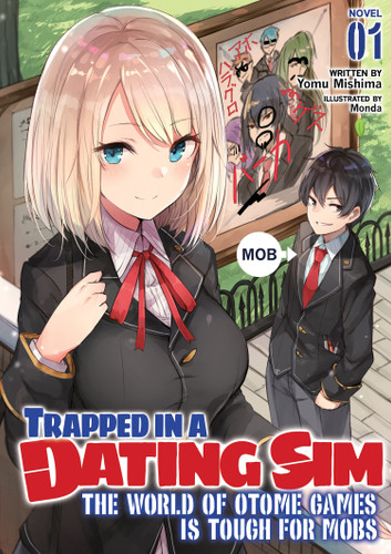 Trapped in a Dating Sim: The World of Otome Games is Tough for Mobs (Light Novel) Vol. 1 (Trapped in a Dating Sim: The World of Otome Games is Tough for Mobs (Light Novel)) book cover by Yomu Mishima