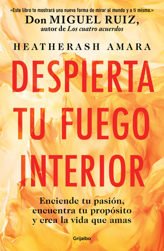 Despierta tu fuego Interior: Enciende tu pasión, encuentra tu propósito y crea la vida que amas / Awakening Your Inner Fire: A Step-by-Step Course book cover by HeatherAsh Amara