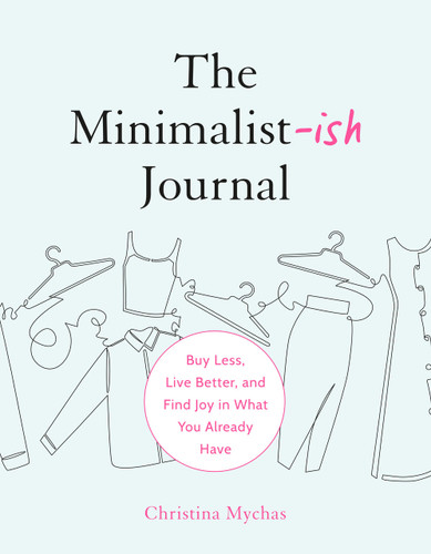 The Minimalist-ish Journal: Buy Less, Live Better, and Find Joy in What You Already Have book cover by Christina Mychas