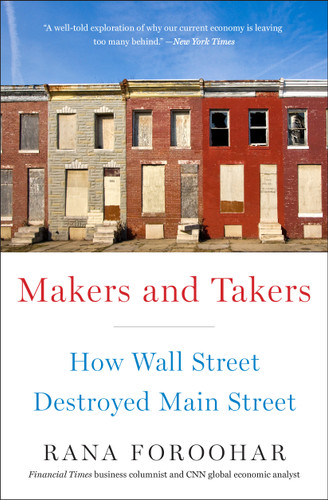Makers and Takers: How Wall Street Destroyed Main Street book cover by Rana Foroohar