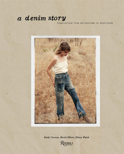 A Denim Story: Inspirations from Bellbottoms to Boyfriends book cover by Emily Current, Meritt Elliott, Hilary Walsh