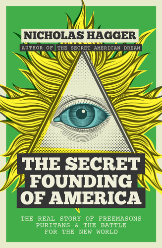 The Secret Founding of America: The Real Story of Freemasons, Puritans, and the Battle for the New World (America's Destiny Series) book cover by Nicholas Hagger