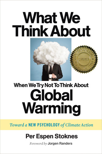 What We Think About When We Try Not To Think About Global Warming: Toward a New Psychology of Climate Action book cover by Per Espen Stoknes