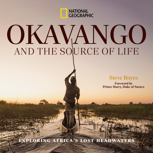 Okavango and the Source of Life: Exploring Africa's Lost Headwaters book cover by Steve Boyes