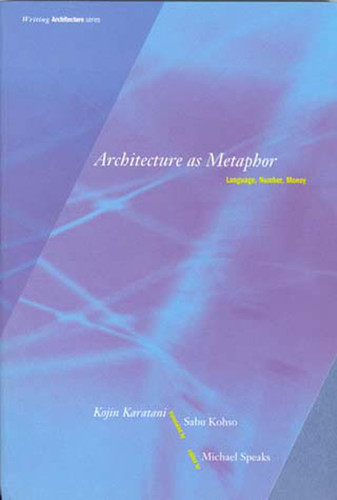 Architecture as Metaphor: Language, Number, Money (Writing Architecture) book cover by Kojin Karatani