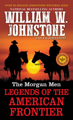 The Morgan Men: Legends of the American Frontier book cover by William W. Johnstone, J.A. Johnstone