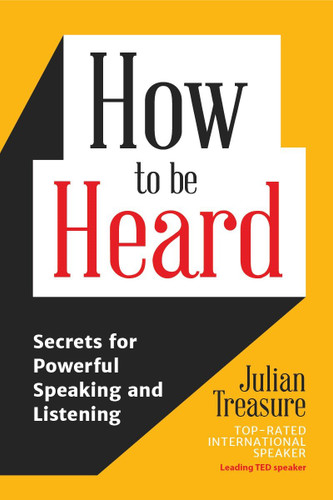 How to Be Heard: Secrets for Powerful Speaking and Listening Cover