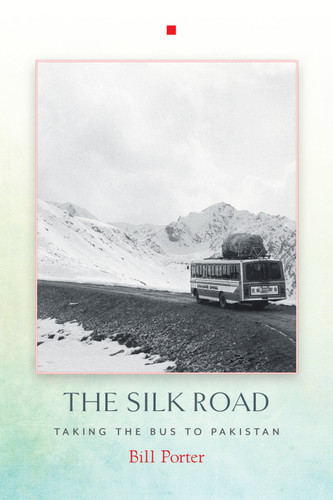 The Silk Road: Taking the Bus to Pakistan book cover by Bill Porter