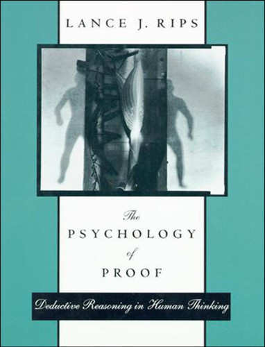 The Psychology of Proof: Deductive Reasoning in Human Thinking book cover by Lance J. Rips
