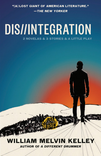 Dis//Integration: 2 Novelas & 3 Stories & a Little Play book cover by William Melvin Kelley