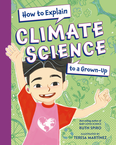 How to Explain Climate Science to a Grown-Up (How to Explain Science to a Grown-Up) book cover by Ruth Spiro