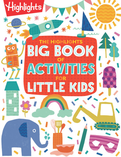 The Highlights Big Book of Activities for Little Kids: Over 200 Crafts, Stories, Recipes, Puzzles and More, Activities Book for Toddlers and Preschoolers (Highlights Books for Little Kids) book cover by 