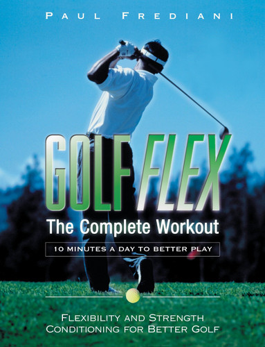 Golf Flex: The Complete Workout/10 Minutes a Day to Better Play book cover by Paul Frediani