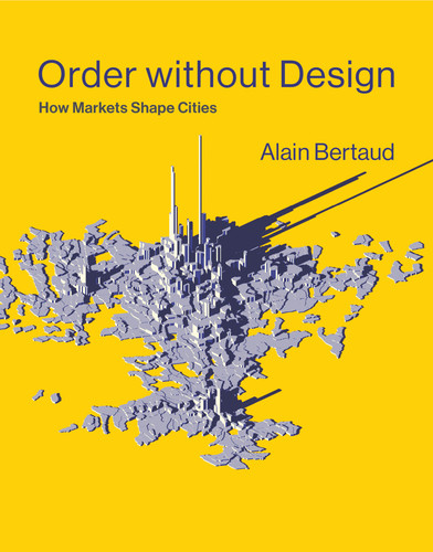 Order without Design: How Markets Shape Cities book cover by Alain Bertaud