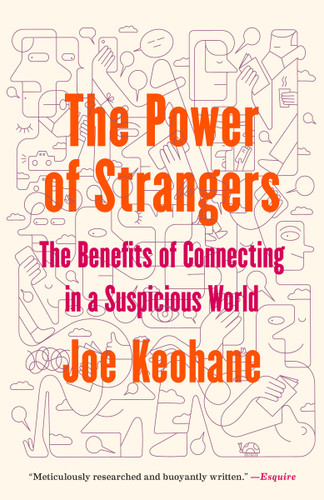 The Power of Strangers: The Benefits of Connecting in a Suspicious World book cover by Joe Keohane