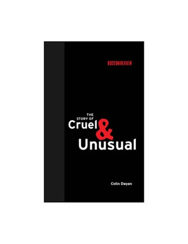 The Story of Cruel and Unusual (Boston Review Books) book cover by Colin Dayan