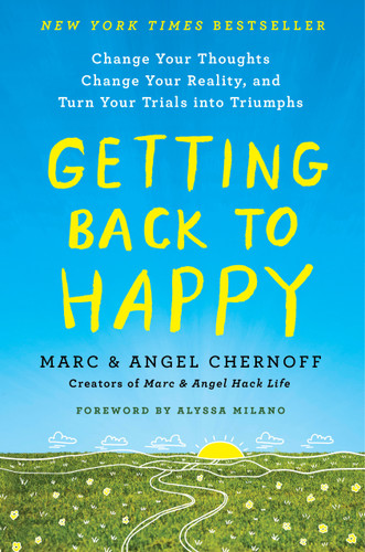 Getting Back to Happy: Change Your Thoughts, Change Your Reality, and Turn Your Trials into Triumphs book cover by Marc Chernoff, Angel Chernoff